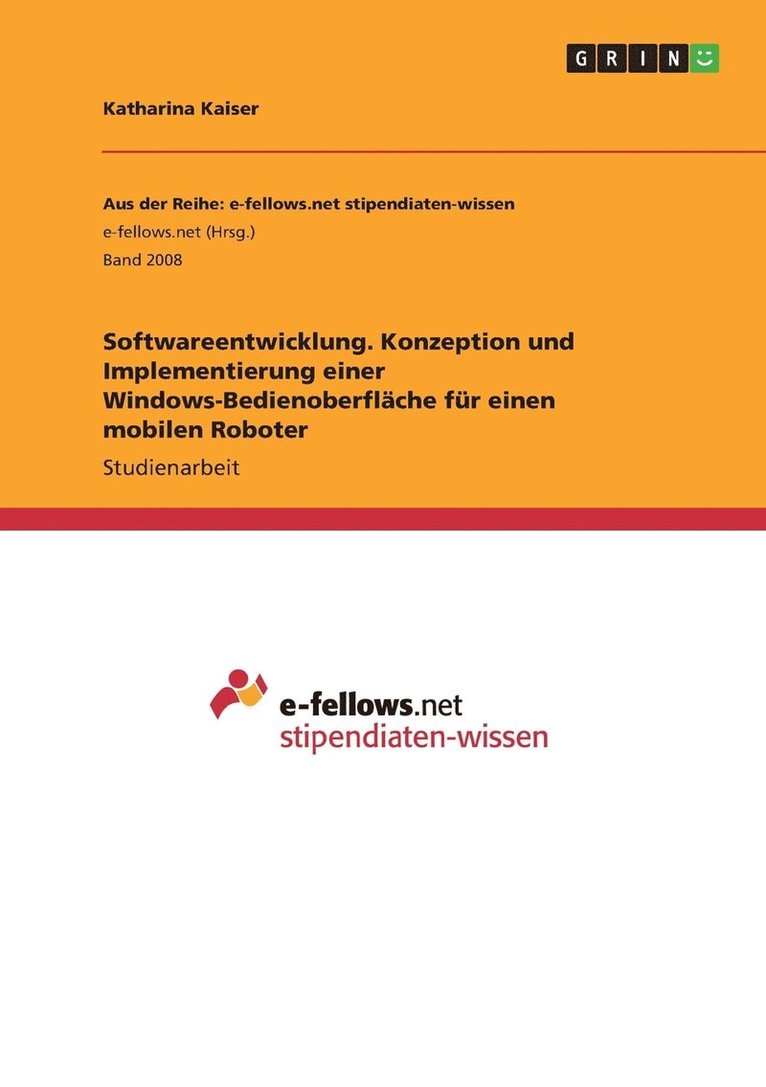 Katharina Kaiser - Softwareentwicklung. Konzeption und Implementierung einer Windows-Bedienoberfläche für einen mobilen Roboter, Häftad