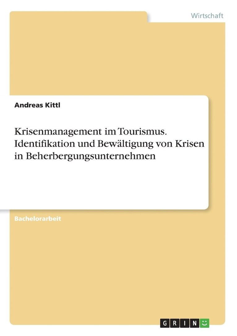 Krisenmanagement im Tourismus. Identifikation und Bewaltigung von Krisen in Beherbergungsunternehmen 1
