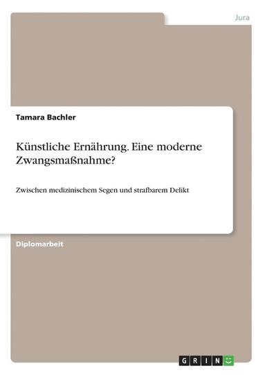 bokomslag Künstliche Ernährung. Eine moderne Zwangsmaßnahme?