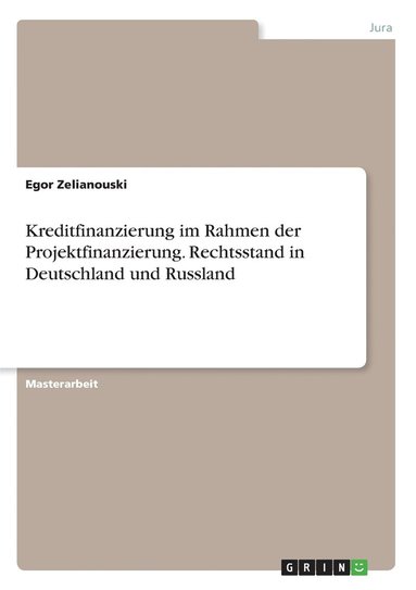 bokomslag Kreditfinanzierung im Rahmen der Projektfinanzierung. Rechtsstand in Deutschland und Russland