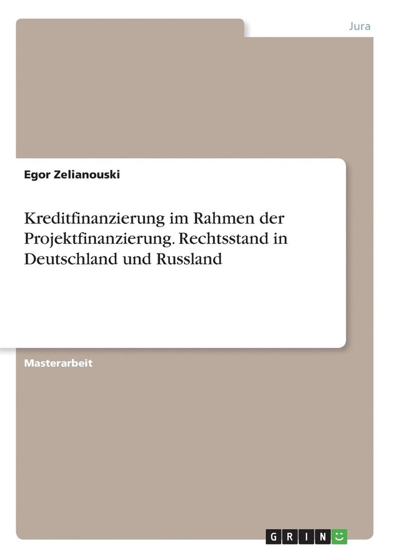 Kreditfinanzierung im Rahmen der Projektfinanzierung. Rechtsstand in Deutschland und Russland 1