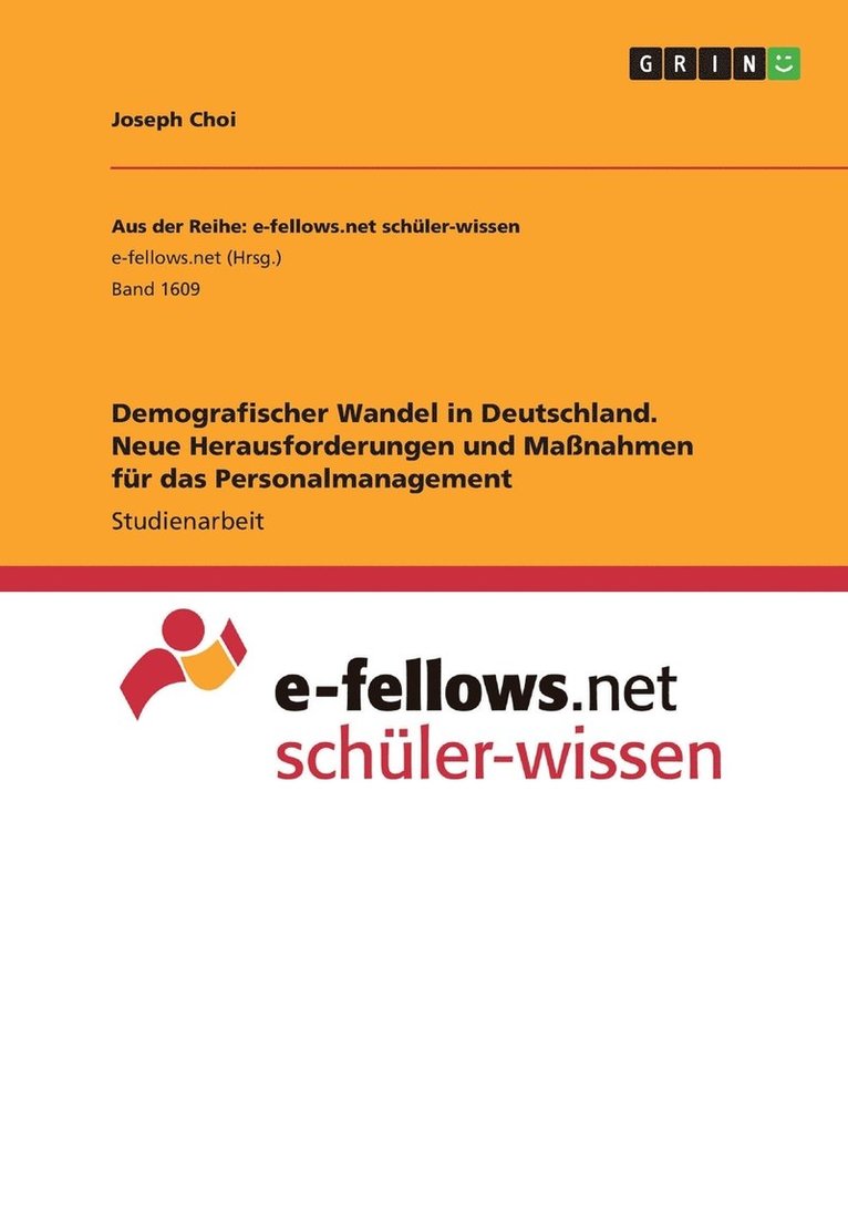 Demografischer Wandel in Deutschland. Neue Herausforderungen und Manahmen fr das Personalmanagement 1