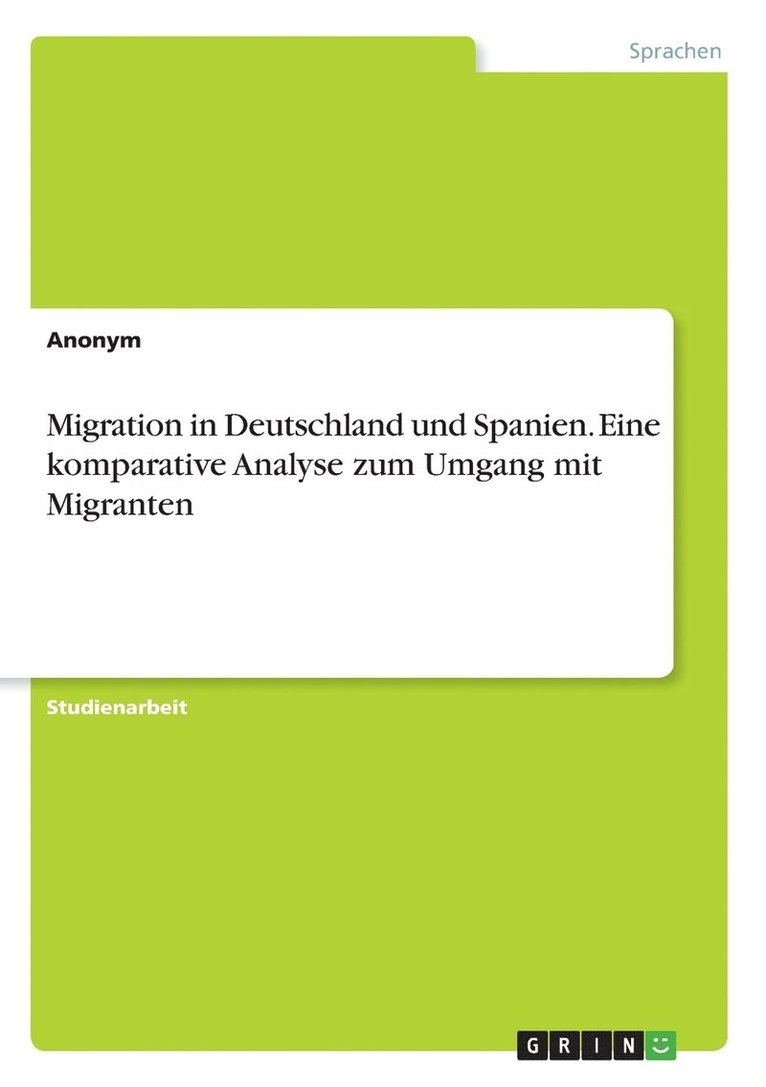 Anonymous - Migration in Deutschland und Spanien. Eine komparative Analyse zum Umgang mit Migranten, Häftad