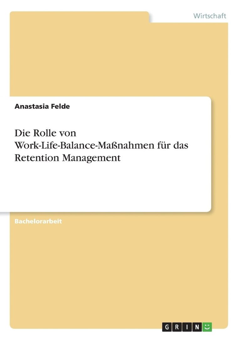 Die Rolle von Work-Life-Balance-Massnahmen fur das Retention Management 1