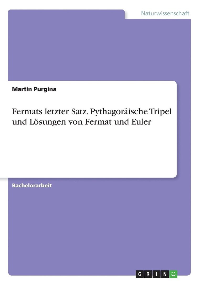 Fermats letzter Satz. Pythagorische Tripel und Lsungen von Fermat und Euler 1