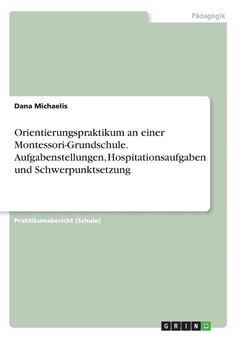 Orientierungspraktikum an einer Montessori-Grundschule. Aufgabenstellungen, Hospitationsaufgaben und Schwerpunktsetzung