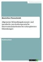 Allgemeine Behandlungskonzepte und spezifische psychotherapeutische Interventionsmethoden bei schizophrenen Erkrankungen 1