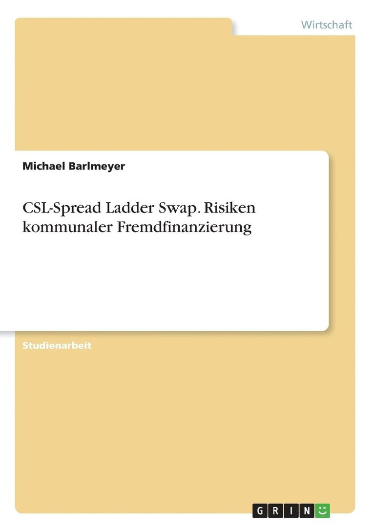 CSL-Spread Ladder Swap. Risiken kommunaler Fremdfinanzierung 1