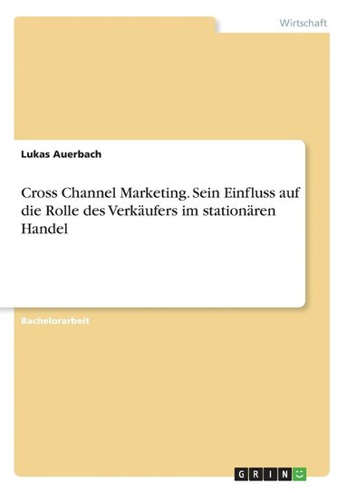 bokomslag Cross Channel Marketing. Sein Einfluss auf die Rolle des Verkufers im stationren Handel