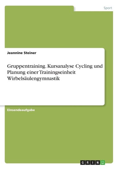 bokomslag Gruppentraining. Kursanalyse Cycling und Planung einer Trainingseinheit Wirbelsulengymnastik