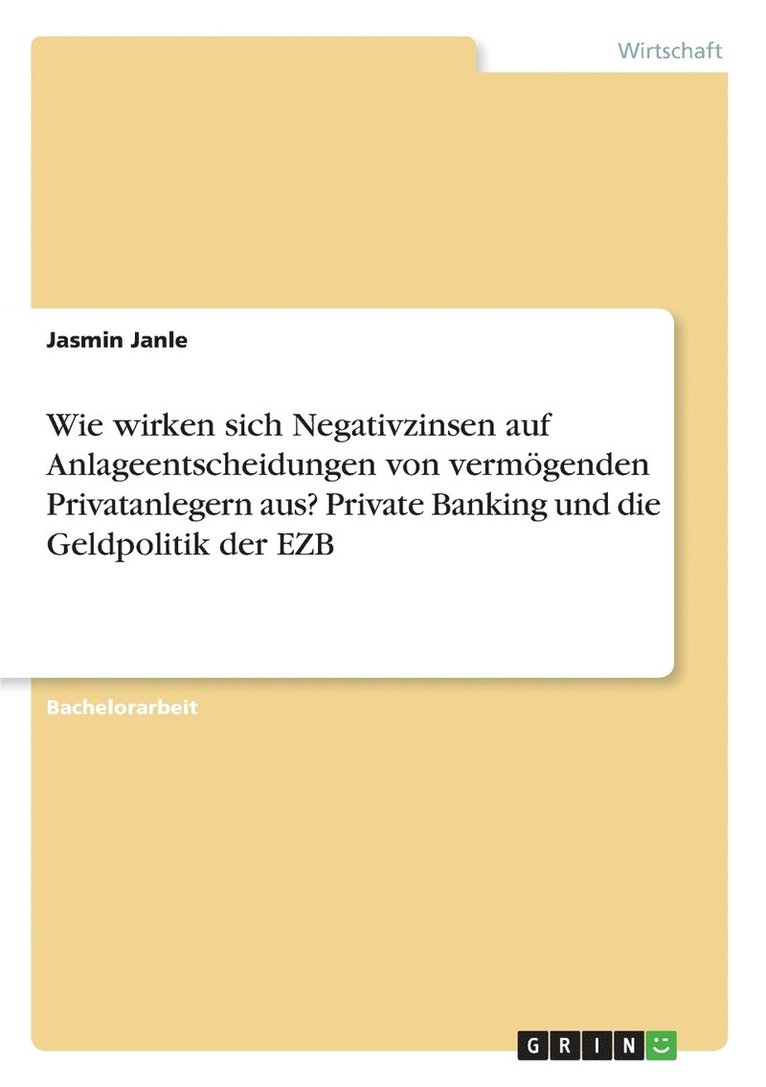 Wie wirken sich Negativzinsen auf Anlageentscheidungen von vermoegenden Privatanlegern aus? Private Banking und die Geldpolitik der EZB 1