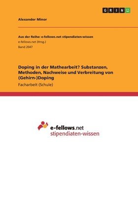 Doping in der Mathearbeit? Substanzen, Methoden, Nachweise und Verbreitung von (Gehirn-)Doping 1