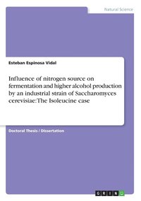 bokomslag Influence of nitrogen source on fermentation and higher alcohol production by an industrial strain of Saccharomyces cerevisiae