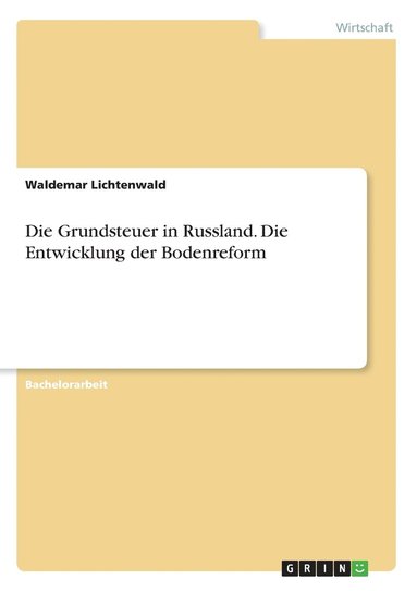 bokomslag Die Grundsteuer in Russland. Die Entwicklung der Bodenreform