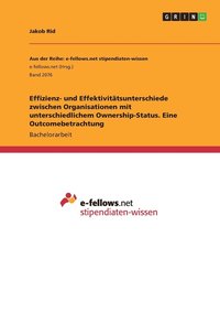 bokomslag Effizienz- und Effektivitätsunterschiede zwischen Organisationen mit unterschiedlichem Ownership-Status. Eine Outcomebetrachtung