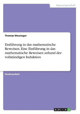 bokomslag Eine Einfhrung in das mathematische Beweisen anhand der vollstndigen Induktion