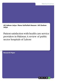 bokomslag Patient satisfaction with health care service providers in Pakistan. A review of public sector hospitals of Lahore