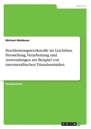 bokomslag Hochleistungswerkstoffe im Leichtbau. Herstellung, Verarbeitung und Anwendungen am Beispiel von intermetallischen Titanaluminiden