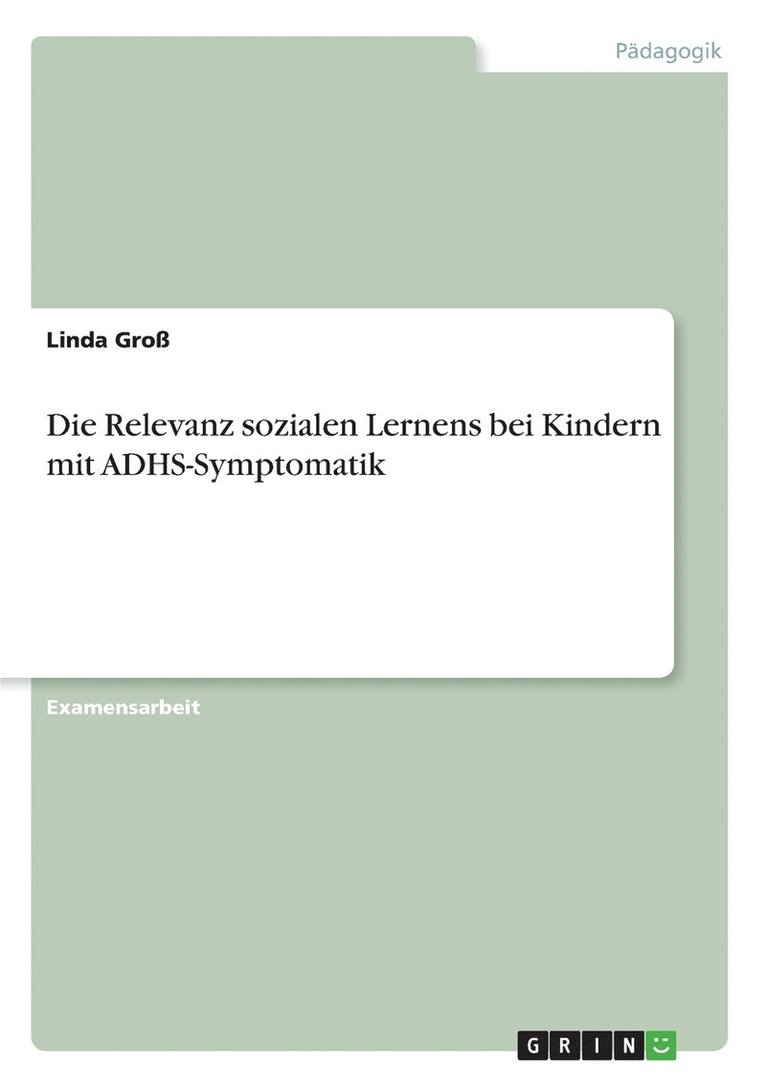 Die Relevanz sozialen Lernens bei Kindern mit ADHS-Symptomatik 1