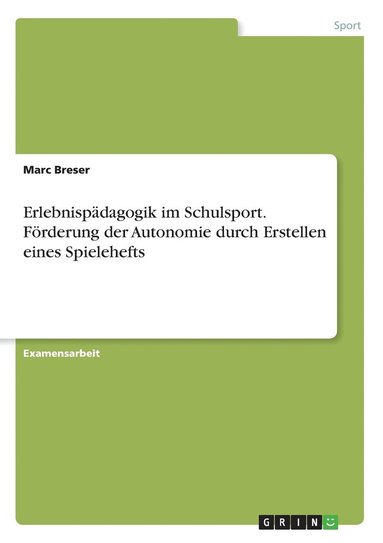 bokomslag Erlebnispädagogik im Schulsport. Förderung der Autonomie durch Erstellen eines Spielehefts