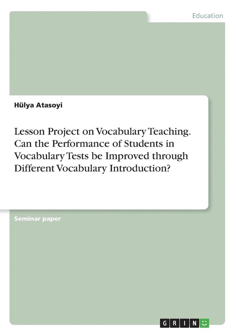 Lesson Project on Vocabulary Teaching. Can the Performance of Students in Vocabulary Tests be Improved through Different Vocabulary Introduction? 1