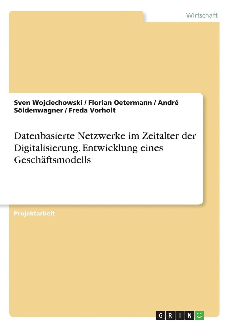 Datenbasierte Netzwerke im Zeitalter der Digitalisierung. Entwicklung eines Geschftsmodells 1