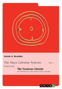 bokomslag The Maya Calendar Systems Vol. 1