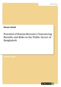 bokomslag Potential of Human Resource Outsourcing. Benefits and Risks in the Public Sector of Bangladesh