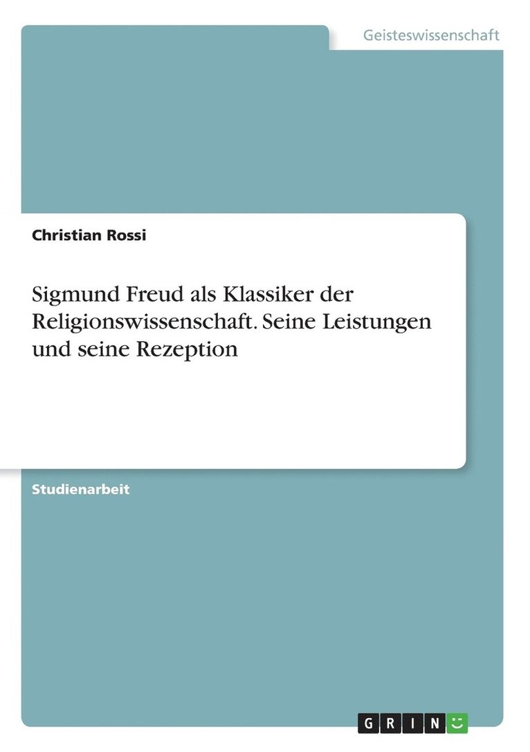 Sigmund Freud als Klassiker der Religionswissenschaft. Seine Leistungen und seine Rezeption 1