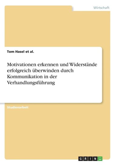 bokomslag Motivationen erkennen und Widerstände erfolgreich überwinden durch Kommunikation in der Verhandlungsführung