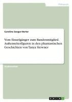 bokomslag Vom Einzelganger Zum Bandenmitglied. Auenseiterfiguren in Den Phantastischen Geschichten Von Tanya Stewner