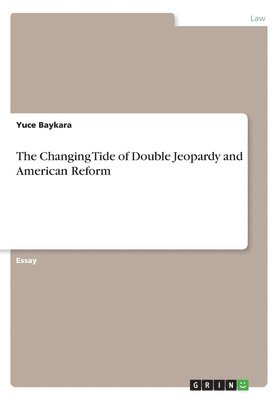 Yuce Baykara - Changing Tide of Double Jeopardy and American Reform, Häftad