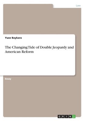 The Changing Tide of Double Jeopardy and American Reform 1