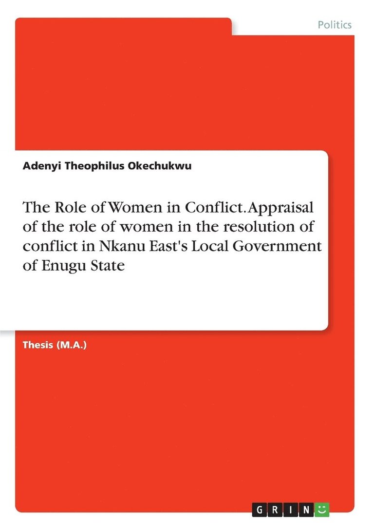 The Role of Women in Conflict. Appraisal of the role of women in the resolution of conflict in Nkanu East's Local Government of Enugu State 1