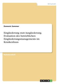 bokomslag Eingliederung statt Ausgliederung. Evaluation des betrieblichen Eingliederungsmanagements im Krankenhaus