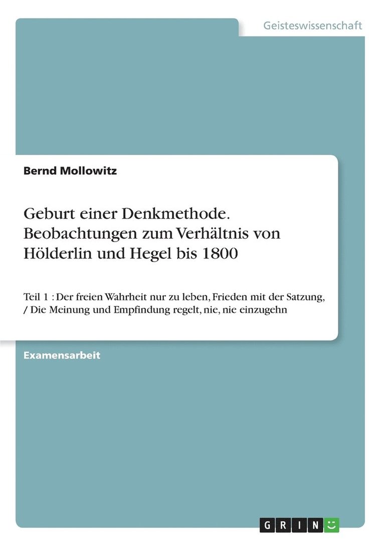 Geburt einer Denkmethode. Beobachtungen zum Verhaltnis von Hoelderlin und Hegel bis 1800 1