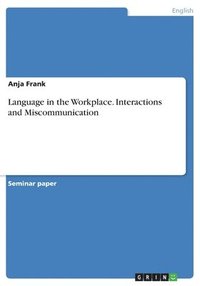 bokomslag Language in the Workplace. Interactions and Miscommunication