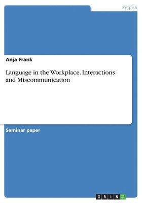 Anja Frank - Language in the Workplace. Interactions and Miscommunication, Häftad