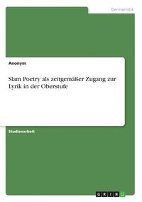bokomslag Slam Poetry als zeitgemer Zugang zur Lyrik in der Oberstufe