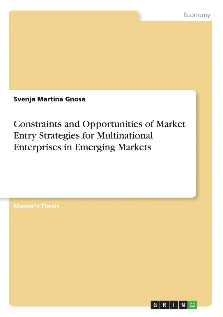 Constraints and Opportunities of Market Entry Strategies for Multinational Enterprises in Emerging Markets 1