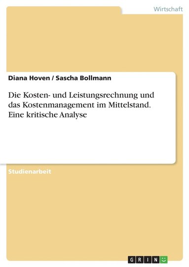 bokomslag Die Kosten- und Leistungsrechnung und das Kostenmanagement im Mittelstand. Eine kritische Analyse