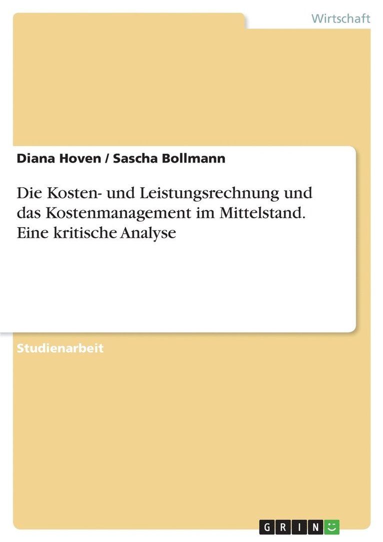 Die Kosten- und Leistungsrechnung und das Kostenmanagement im Mittelstand. Eine kritische Analyse 1