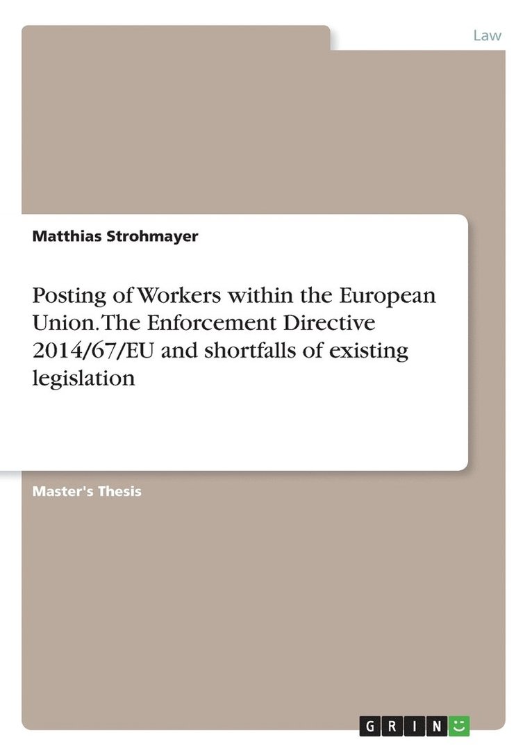 Posting of Workers within the European Union. The Enforcement Directive 2014/67/EU and shortfalls of existing legislation 1