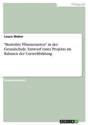 bokomslag &quot;Bedrohte Pflanzenarten&quot; in der Grundschule. Entwurf eines Projekts im Rahmen der Umweltbildung