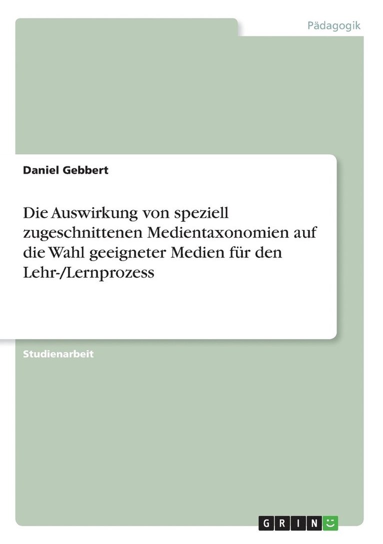 Die Auswirkung von speziell zugeschnittenen Medientaxonomien auf die Wahl geeigneter Medien fr den Lehr-/Lernprozess 1