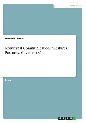 Nonverbal Communication. "Gestures, Postures, Movements"