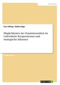 bokomslag Mglichkeiten der Zusammenarbeit im Luftverkehr. Kooperationen und strategische Allianzen