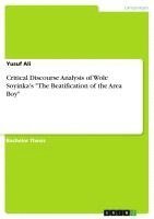 Yusuf Ali - Critical Discourse Analysis of Wole Soyinka's "The Beatification of the Area Boy", Häftad