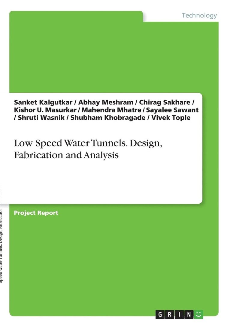 Low Speed Water Tunnels. Design, Fabrication and Analysis 1