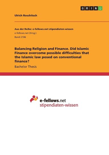 bokomslag Balancing Religion and Finance. Did Islamic Finance overcome possible difficulties that the Islamic law posed on conventional finance?